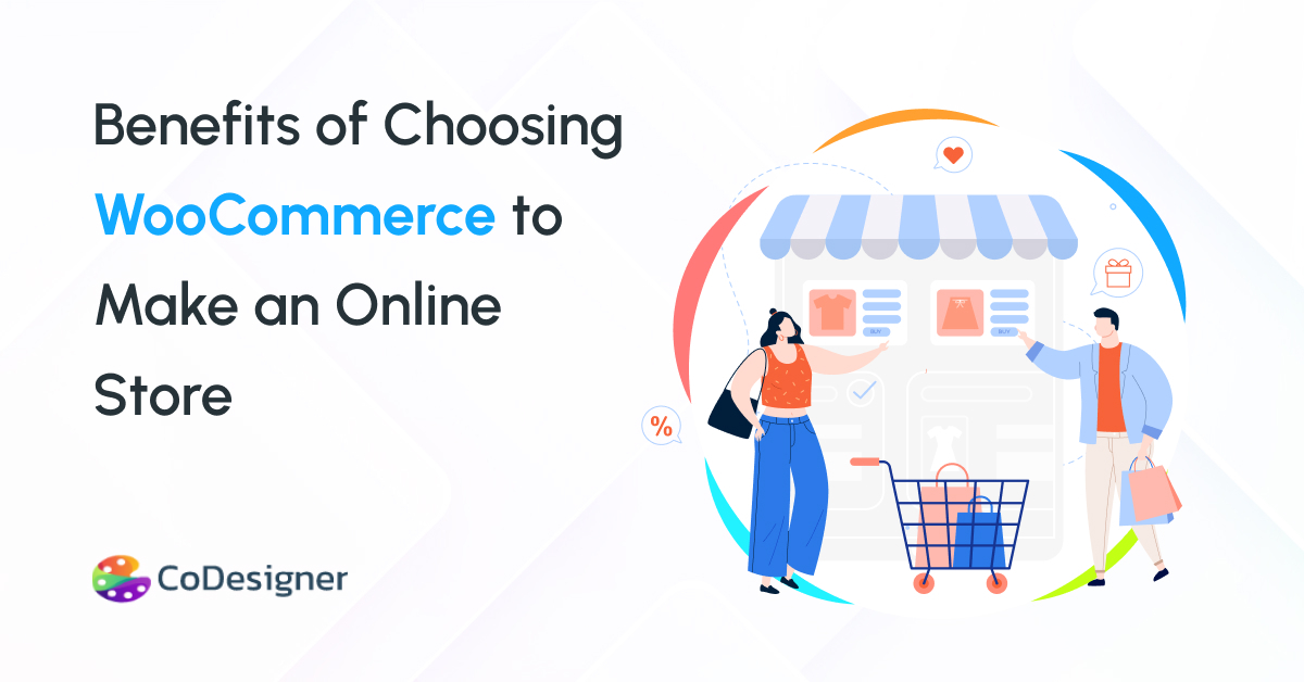 Benefits of choosing WooCommerce to make an online store