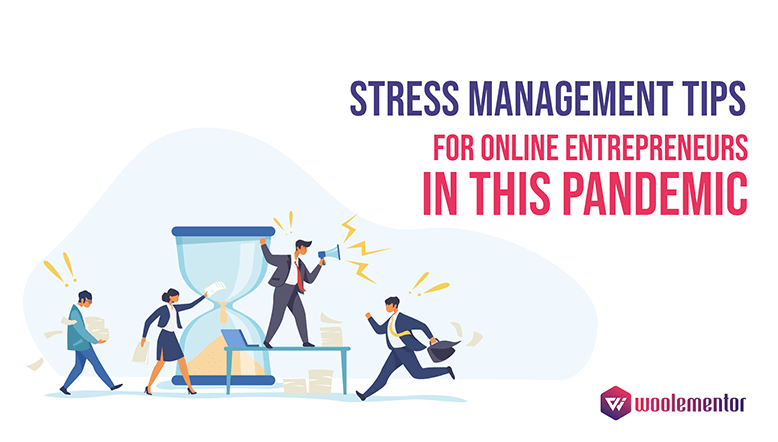 Stress-management-tips-for-online-entrepreneurs-in-this-pandemic