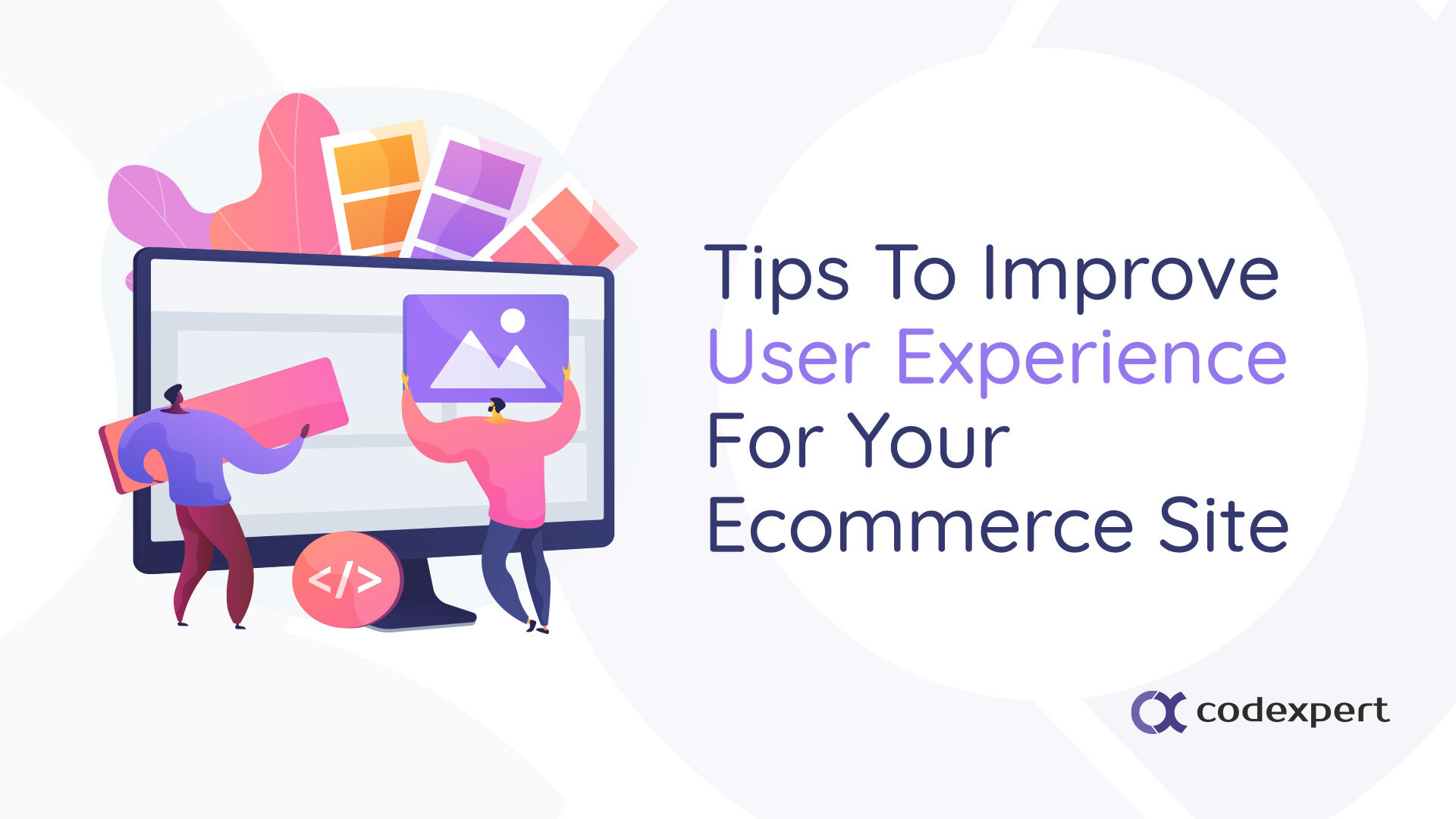 Tips for Improving User Experience for your Ecommerce site